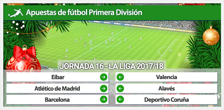 Apuestas Jornada 16 Primera división: La Liga 2017/18.